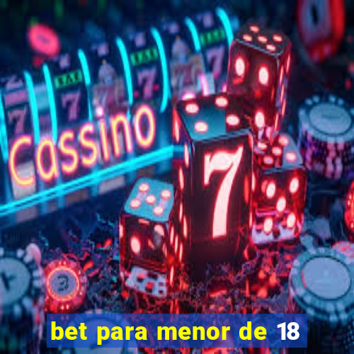 bet para menor de 18